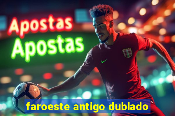 faroeste antigo dublado